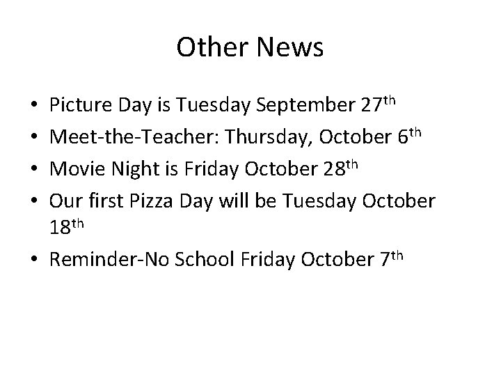 Other News Picture Day is Tuesday September 27 th Meet-the-Teacher: Thursday, October 6 th Other News Picture Day is Tuesday September 27 th Meet-the-Teacher: Thursday, October 6 th