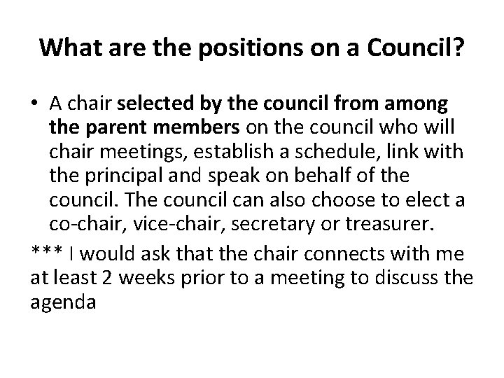 What are the positions on a Council? • A chair selected by the council What are the positions on a Council? • A chair selected by the council
