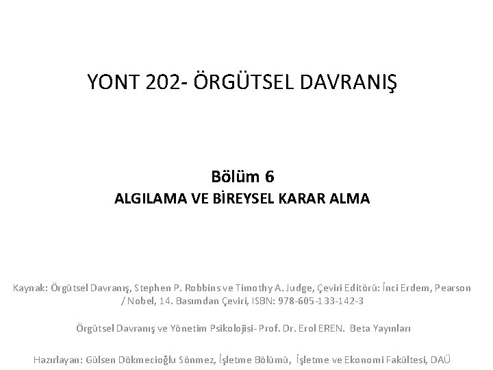 YONT 202 - ÖRGÜTSEL DAVRANIŞ Bölüm 6 ALGILAMA VE BİREYSEL KARAR ALMA Kaynak: Örgütsel