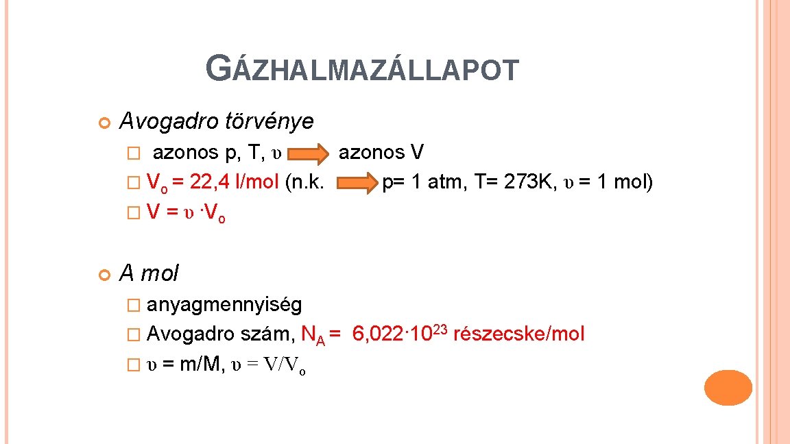 GÁZHALMAZÁLLAPOT Avogadro törvénye � azonos p, T, υ azonos V � Vo = 22,