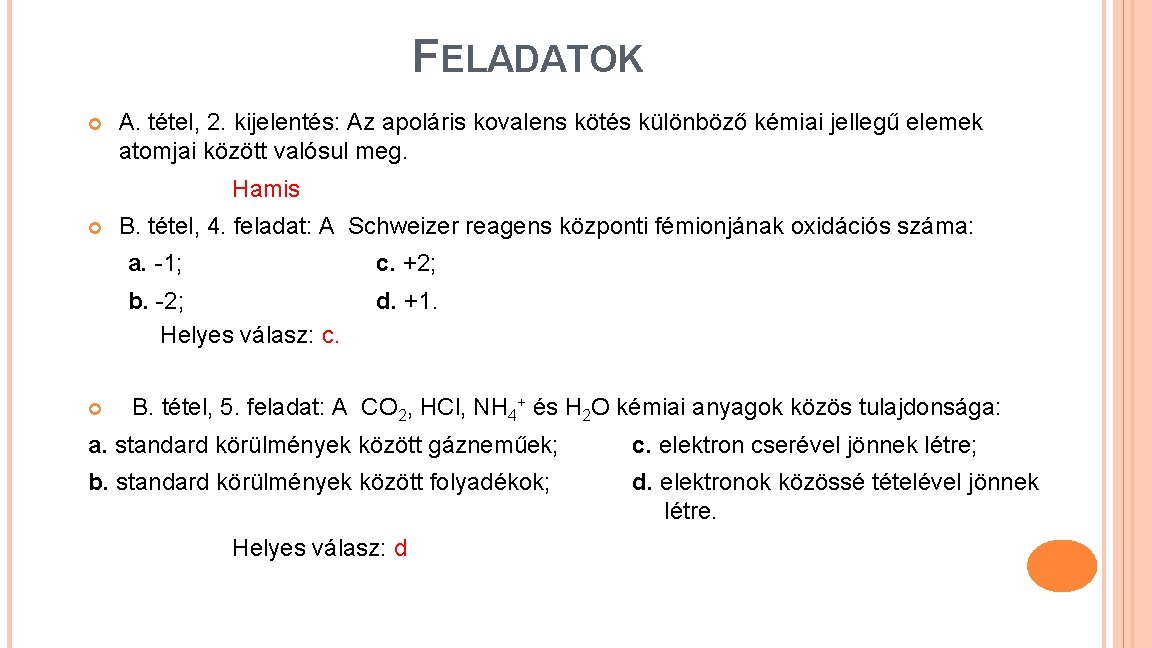 FELADATOK A. tétel, 2. kijelentés: Az apoláris kovalens kötés különböző kémiai jellegű elemek atomjai