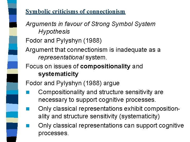 Symbolic criticisms of connectionism Arguments in favour of Strong Symbol System Hypothesis Fodor and