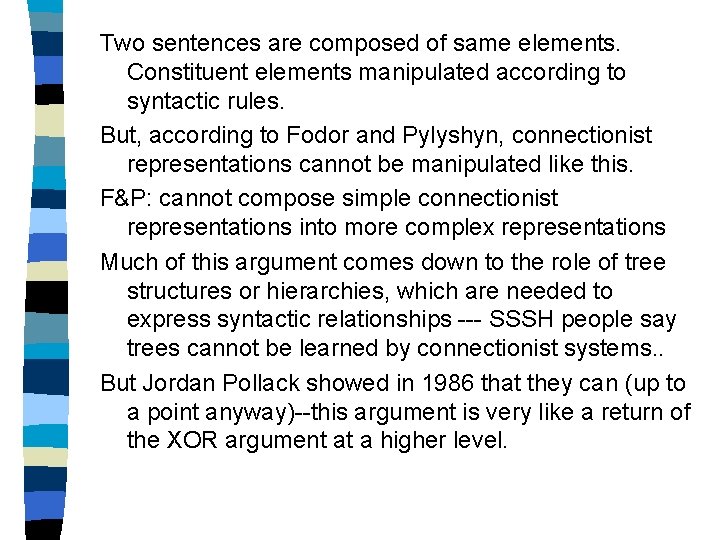 Two sentences are composed of same elements. Constituent elements manipulated according to syntactic rules.