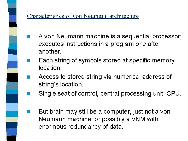 Characteristics of von Neumann architecture n n n A von Neumann machine is a