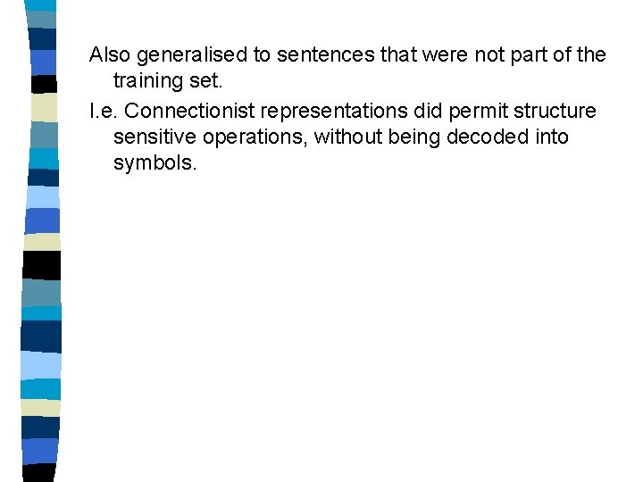 Also generalised to sentences that were not part of the training set. I. e.