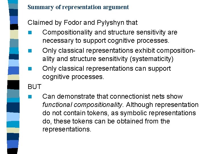 Summary of representation argument Claimed by Fodor and Pylyshyn that n Compositionality and structure