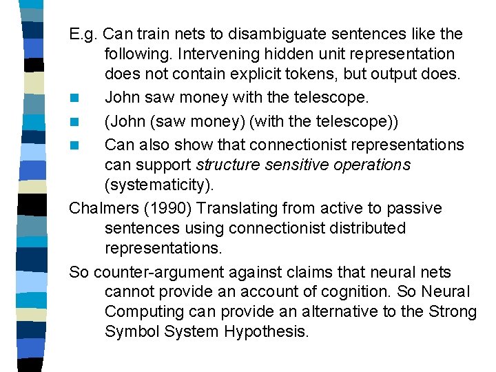 E. g. Can train nets to disambiguate sentences like the following. Intervening hidden unit