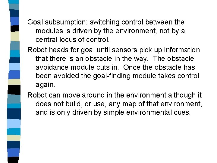 Goal subsumption: switching control between the modules is driven by the environment, not by