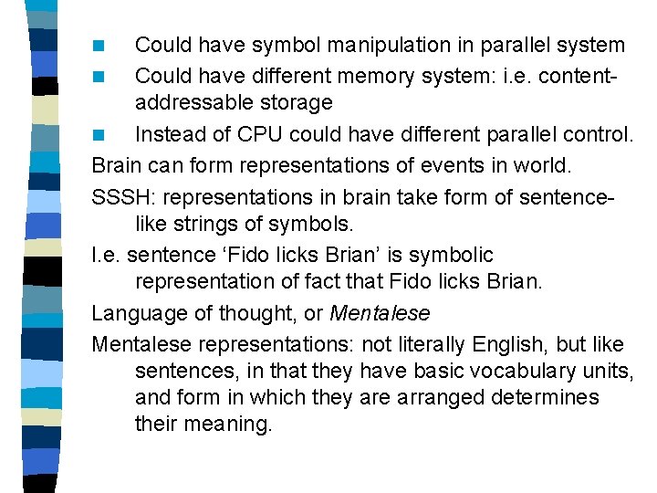 Could have symbol manipulation in parallel system n Could have different memory system: i.
