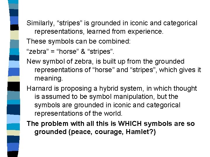 Similarly, “stripes” is grounded in iconic and categorical representations, learned from experience. These symbols
