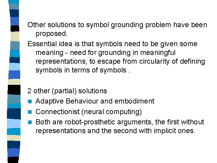 Other solutions to symbol grounding problem have been proposed. Essential idea is that symbols