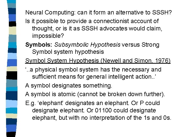 Neural Computing: can it form an alternative to SSSH? Is it possible to provide