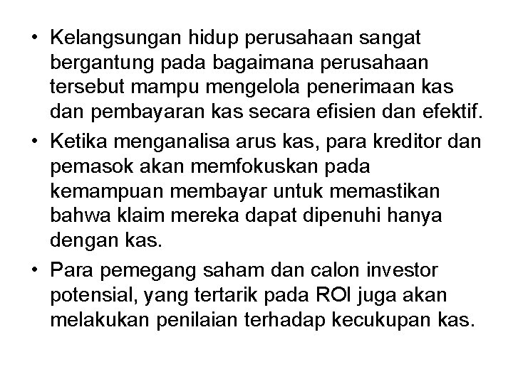  • Kelangsungan hidup perusahaan sangat bergantung pada bagaimana perusahaan tersebut mampu mengelola penerimaan