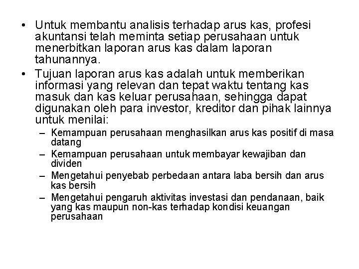  • Untuk membantu analisis terhadap arus kas, profesi akuntansi telah meminta setiap perusahaan