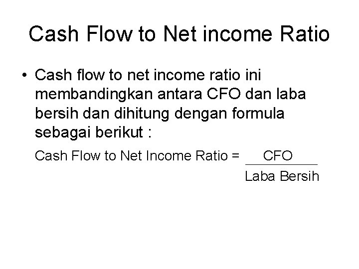 Cash Flow to Net income Ratio • Cash flow to net income ratio ini