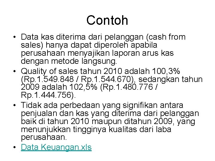 Contoh • Data kas diterima dari pelanggan (cash from sales) hanya dapat diperoleh apabila