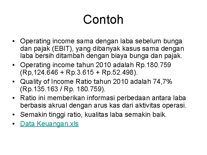 Contoh • Operating income sama dengan laba sebelum bunga dan pajak (EBIT), yang dibanyak