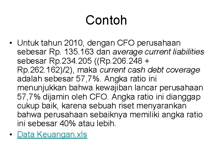 Contoh • Untuk tahun 2010, dengan CFO perusahaan sebesar Rp. 135. 163 dan average