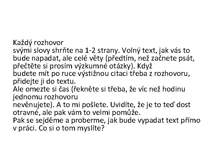 Každý rozhovor svými slovy shrňte na 1 -2 strany. Volný text, jak vás to