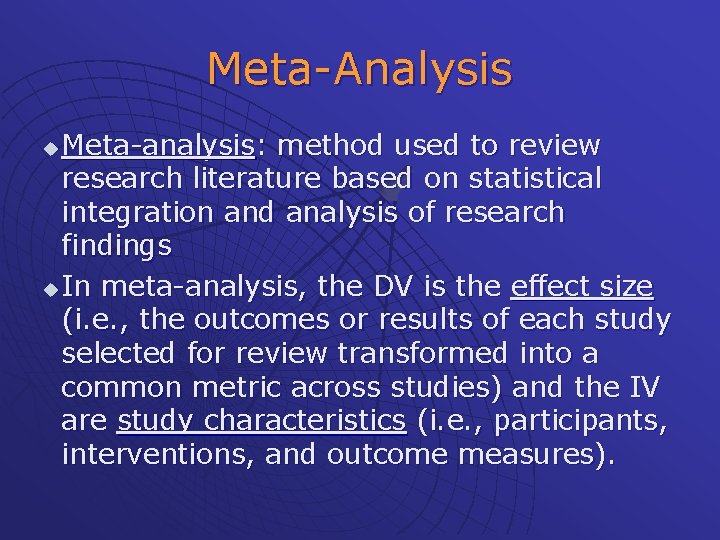 Meta-Analysis Meta-analysis: method used to review research literature based on statistical integration and analysis
