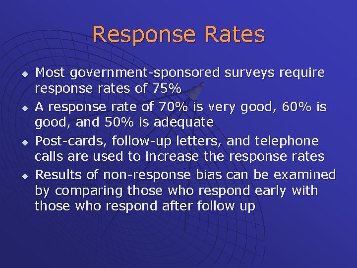 Response Rates u u Most government-sponsored surveys require response rates of 75% A response