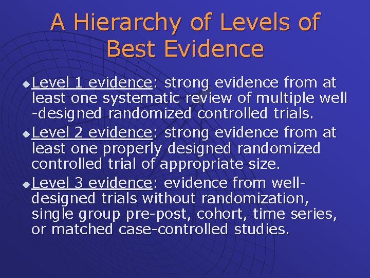 A Hierarchy of Levels of Best Evidence Level 1 evidence: strong evidence from at