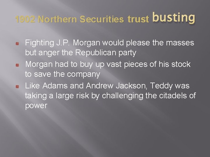 1902 Northern Securities trust busting Fighting J. P. Morgan would please the masses but