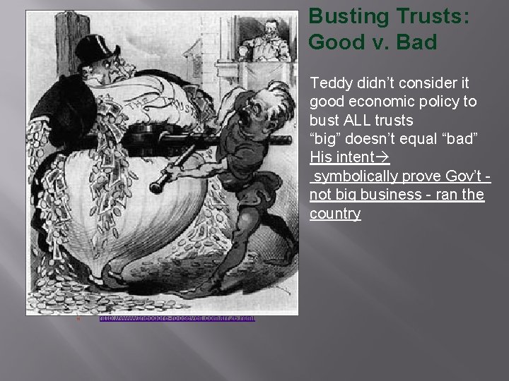 Busting Trusts: Good v. Bad Teddy didn’t consider it good economic policy to bust