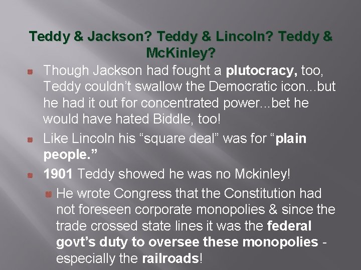 Teddy & Jackson? Teddy & Lincoln? Teddy & Mc. Kinley? Though Jackson had fought