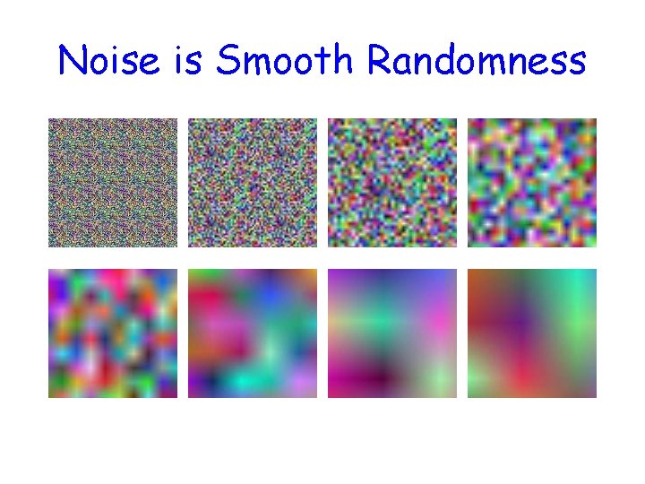 Noise is Smooth Randomness 