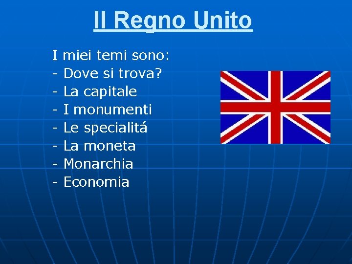 Il Regno Unito I - miei temi sono: Dove si trova? La capitale I Il Regno Unito I - miei temi sono: Dove si trova? La capitale I