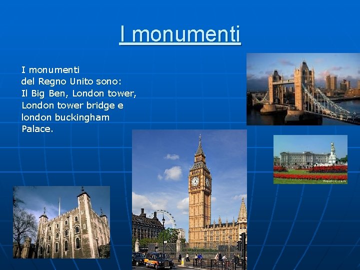 I monumenti del Regno Unito sono: Il Big Ben, London tower bridge e london I monumenti del Regno Unito sono: Il Big Ben, London tower bridge e london