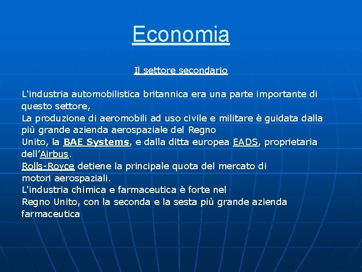 Economia Il settore secondario L'industria automobilistica britannica era una parte importante di questo settore, Economia Il settore secondario L'industria automobilistica britannica era una parte importante di questo settore,
