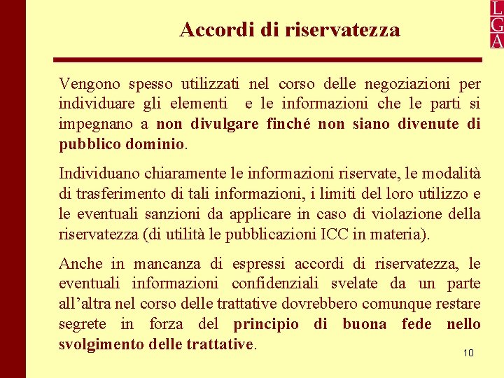 Accordi di riservatezza Vengono spesso utilizzati nel corso delle negoziazioni per individuare gli elementi