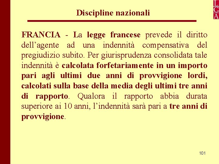 Discipline nazionali FRANCIA - La legge francese prevede il diritto dell’agente ad una indennità