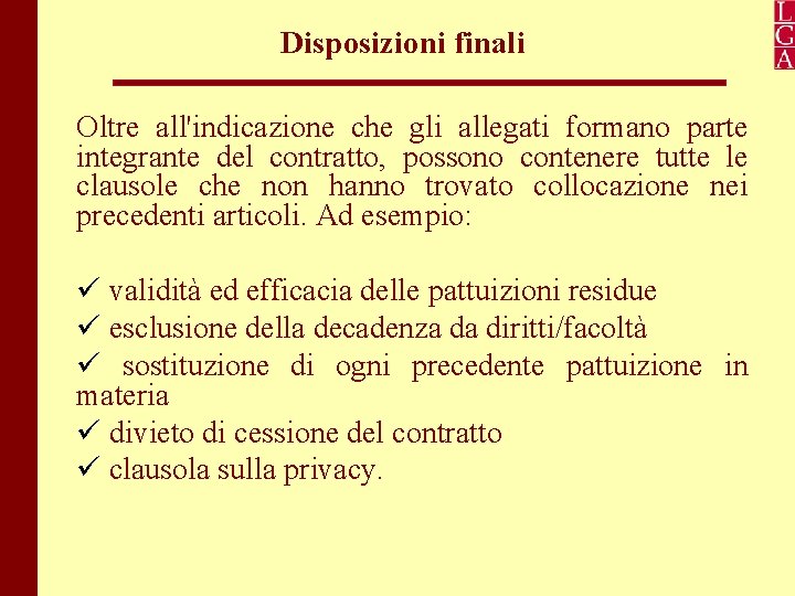 Disposizioni finali Oltre all'indicazione che gli allegati formano parte integrante del contratto, possono contenere