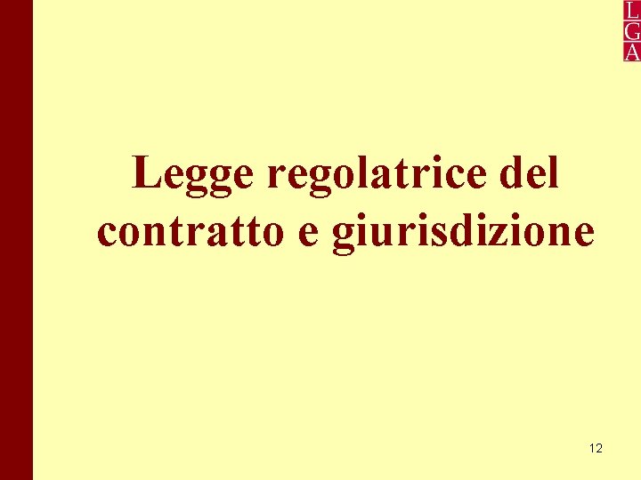 Legge regolatrice del contratto e giurisdizione 12 