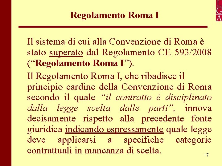 Regolamento Roma I Il sistema di cui alla Convenzione di Roma è stato superato