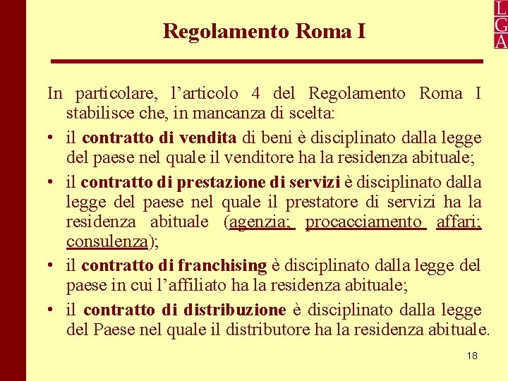 Regolamento Roma I In particolare, l’articolo 4 del Regolamento Roma I stabilisce che, in