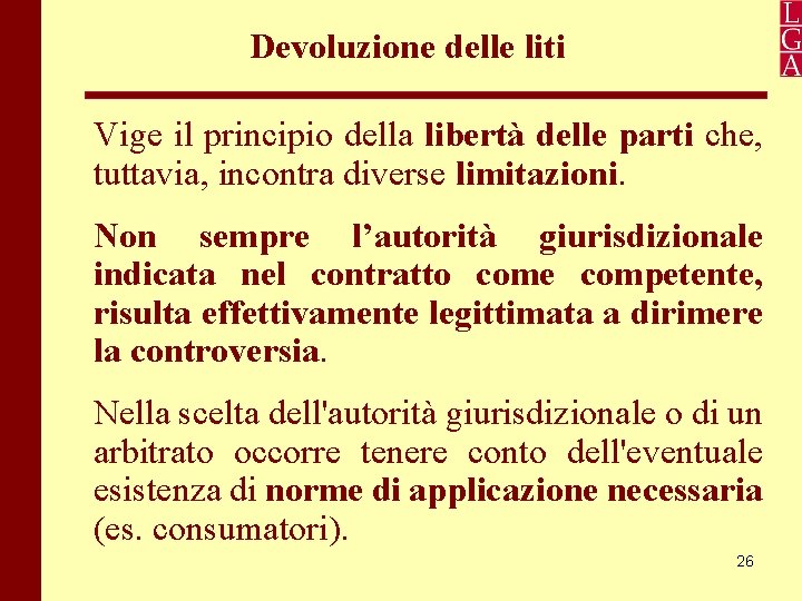 Devoluzione delle liti Vige il principio della libertà delle parti che, tuttavia, incontra diverse