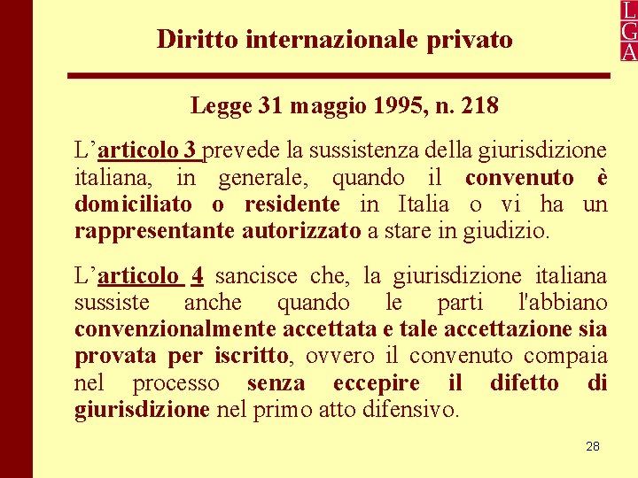 Diritto internazionale privato Legge 31 maggio 1995, n. 218 L’articolo 3 prevede la sussistenza