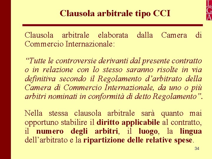 Clausola arbitrale tipo CCI Clausola arbitrale elaborata Commercio Internazionale: dalla Camera di “Tutte le