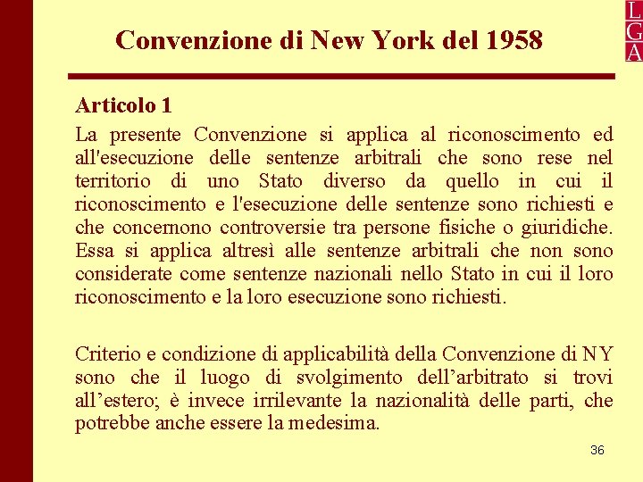 Convenzione di New York del 1958 Articolo 1 La presente Convenzione si applica al