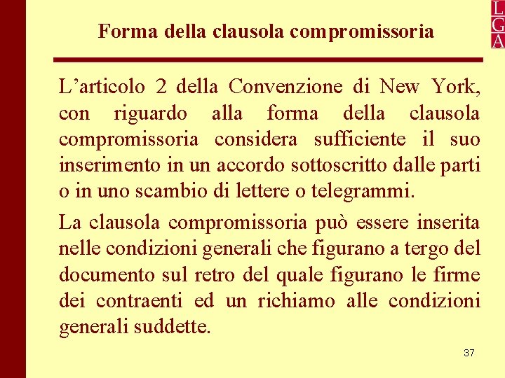 Forma della clausola compromissoria L’articolo 2 della Convenzione di New York, con riguardo alla