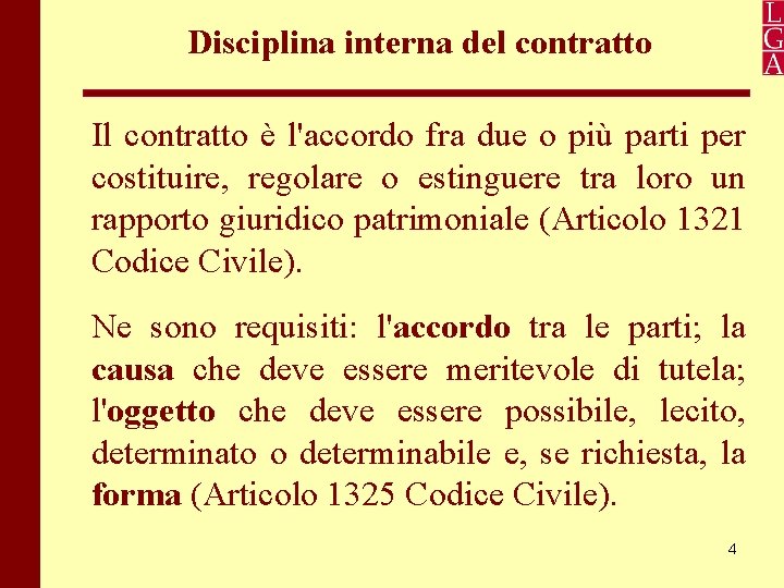 Disciplina interna del contratto Il contratto è l'accordo fra due o più parti per