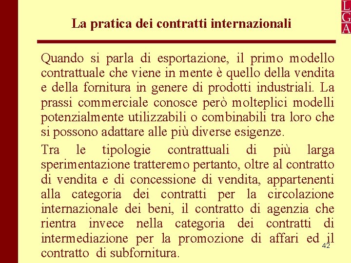 La pratica dei contratti internazionali Quando si parla di esportazione, il primo modello contrattuale