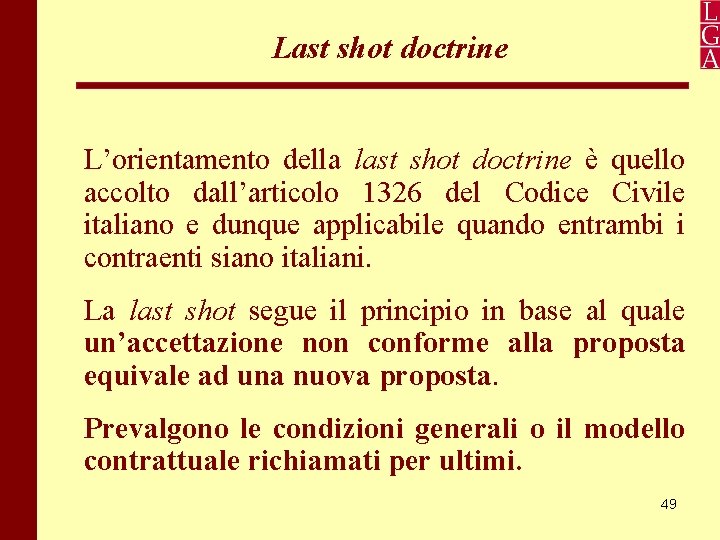 Last shot doctrine L’orientamento della last shot doctrine è quello accolto dall’articolo 1326 del