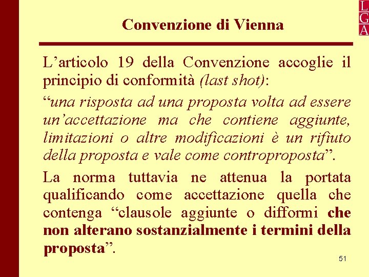 Convenzione di Vienna L’articolo 19 della Convenzione accoglie il principio di conformità (last shot):