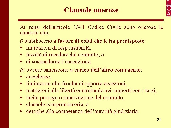 Clausole onerose Ai sensi dell'articolo 1341 Codice Civile sono onerose le clausole che; i)