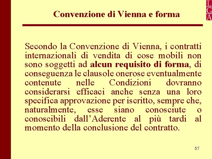 Convenzione di Vienna e forma Secondo la Convenzione di Vienna, i contratti internazionali di